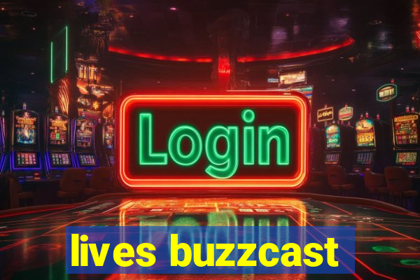 lives buzzcast